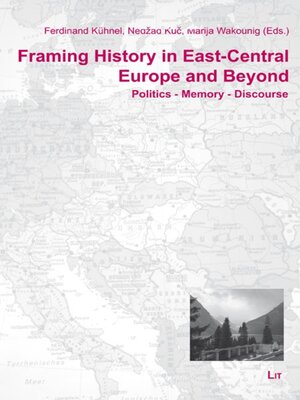 cover image of Framing History in East-Central Europe and Beyond, Double Volume 21/22 (2021-22)